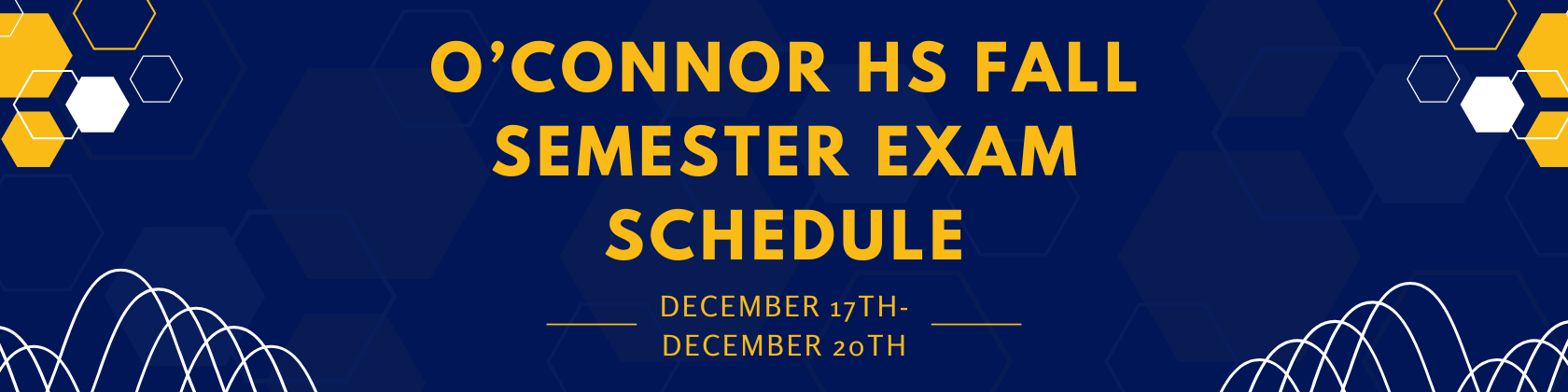 O'Connor Semester exam schedule Banner 