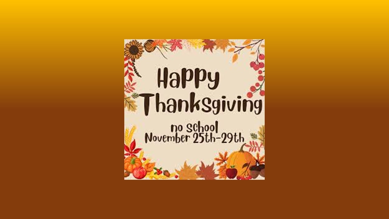 Thanksgiving Break No School 11/25-11/29