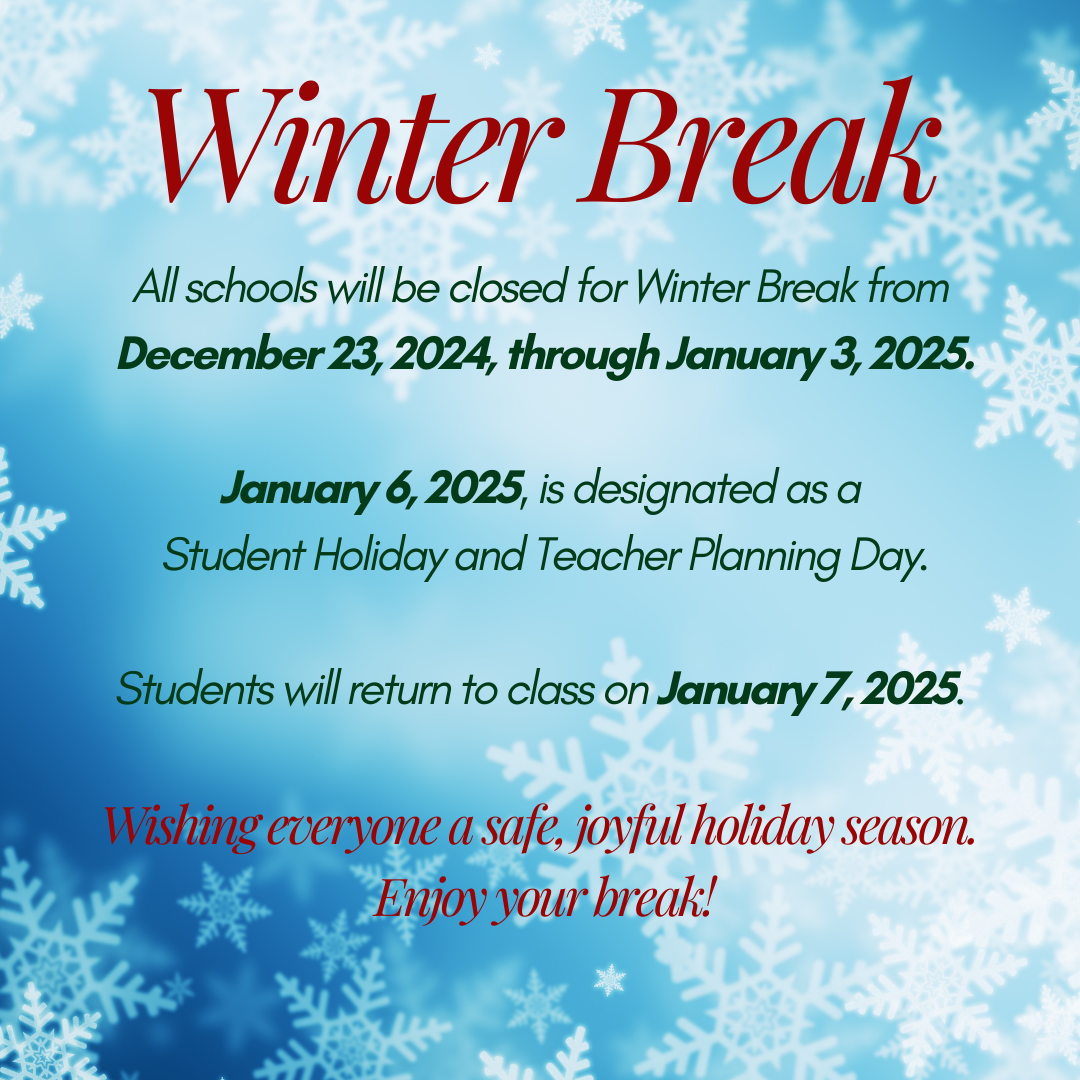 Winter Break dates 12/23/24 - 1/7/25