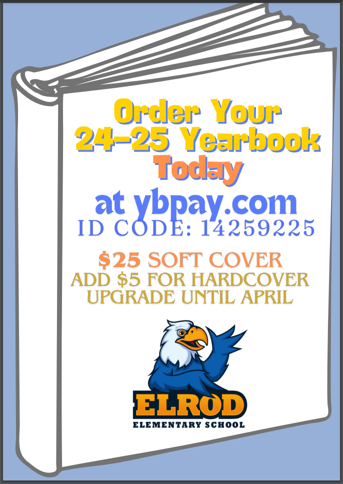 It's time to pre-order your '24-'25 yearbook today.   Yearbook Information is Online Only  Price $25.00 - Soft Cover   Add $5 for hardcover ~ Upgrade until April  Order Deadline is April 2025  Order online at ybpay.lifetouch.com  Yearbook ID Code 14259225