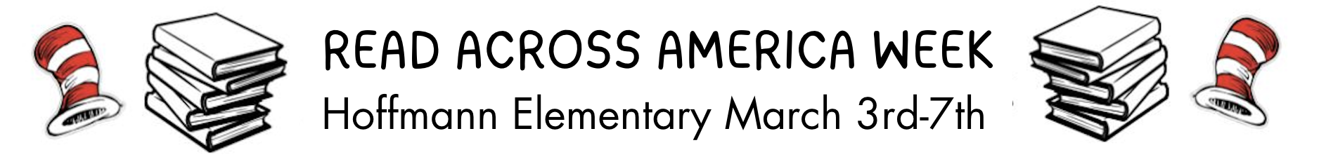 Graphic font advertising Read Across America Week at Hoffmann Elementary March 3rd through 7th 