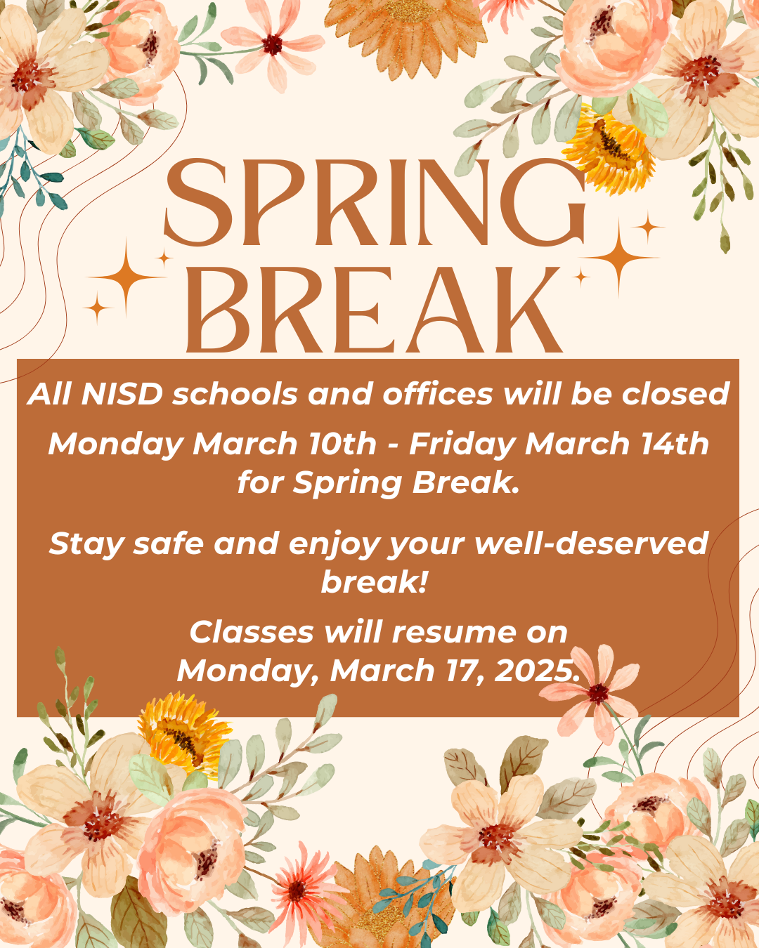 All NISD schools and offices will be closed   Monday March 10th - Friday March 14th for Spring Break.   Stay safe and enjoy your well-deserved break!   Classes will resume on Monday, March 17, 2025.