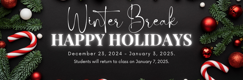 Winter Break December 23, 2024 - January 3, 2025.